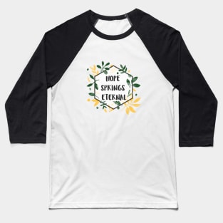 Hope Springs Eternal Baseball T-Shirt